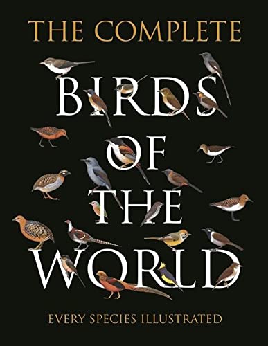 The Complete Birds of the World: Every Species Illustrated -- Norman Arlott, Hardcover