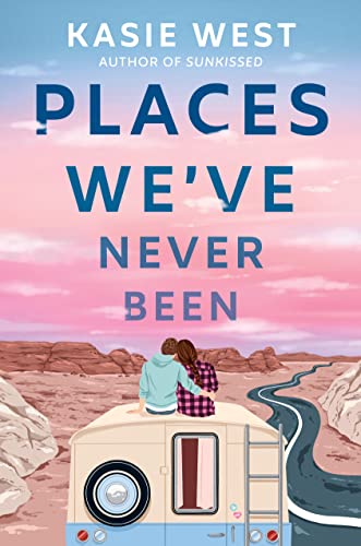Places We've Never Been -- Kasie West - Paperback
