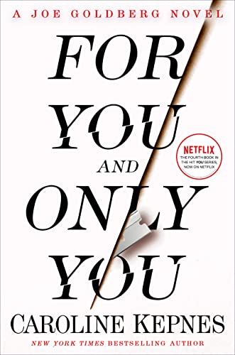 For You and Only You: A Joe Goldberg Novel -- Caroline Kepnes - Hardcover