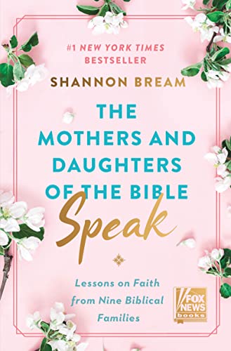 The Mothers and Daughters of the Bible Speak: Lessons on Faith from Nine Biblical Families -- Shannon Bream - Hardcover