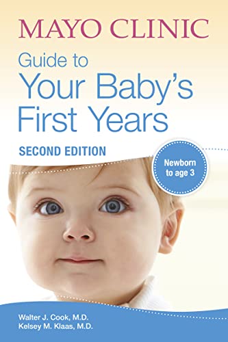 Mayo Clinic Guide to Your Baby's First Years: 2nd Edition Revised and Updated by Cook, Walter