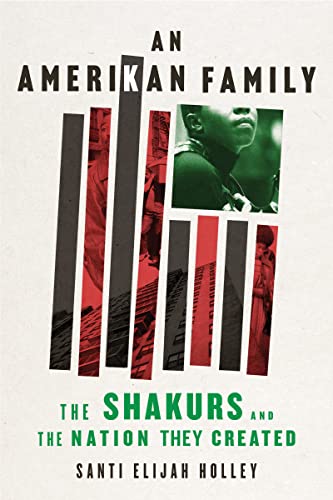 An Amerikan Family: The Shakurs and the Nation They Created -- Santi Elijah Holley, Hardcover