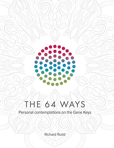 The 64 Ways: Personal Contemplations on the Gene Keys by Rudd, Richard