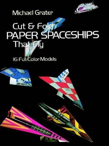 Cut and Fold Paper Spaceships That Fly (Dover Children's Activity Books) [Paperback] Grater, Michael - Paperback