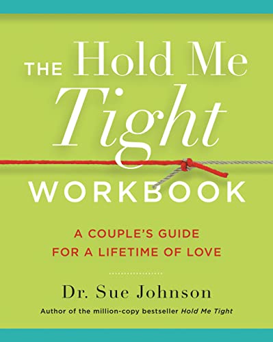 The Hold Me Tight Workbook: A Couple's Guide for a Lifetime of Love -- Sue Johnson - Paperback