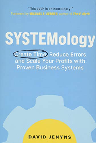 SYSTEMology: Create time, reduce errors and scale your profits with proven business systems -- David Jenyns, Hardcover