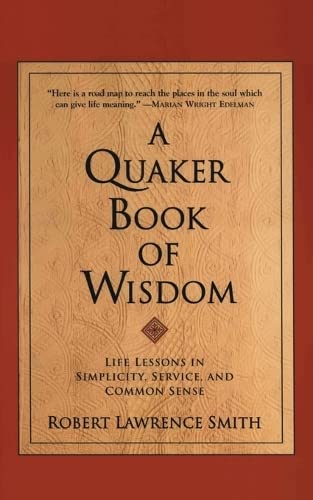 A Quaker Book of Wisdom -- Robert Lawrence Smith, Paperback