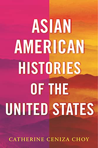 Asian American Histories of the United States -- Catherine Ceniza Choy - Hardcover