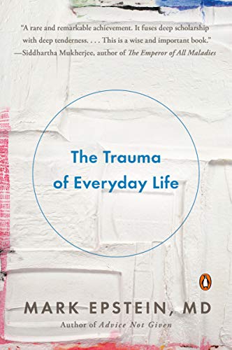 The Trauma of Everyday Life -- Mark Epstein, Paperback