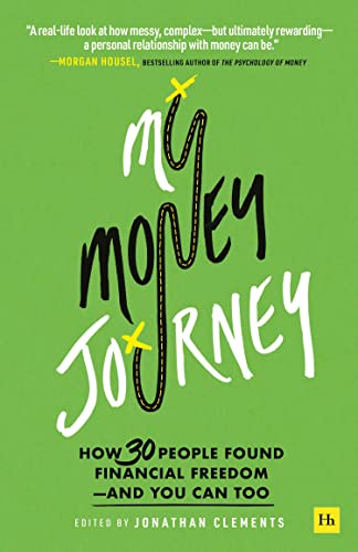 My Money Journey: How 30 People Found Financial Freedom - And You Can Too by Clements, Jonathan