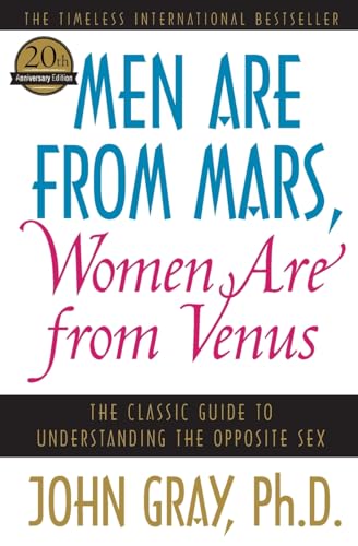 Men Are from Mars, Women Are from Venus: The Classic Guide to Understanding the Opposite Sex by Gray, John