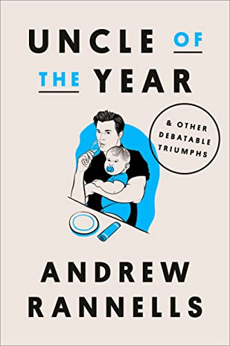 Uncle of the Year: & Other Debatable Triumphs by Rannells, Andrew