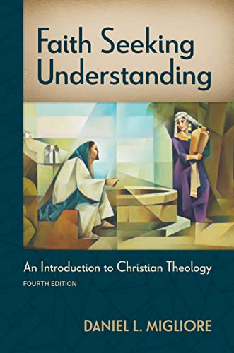 Faith Seeking Understanding, Fourth Ed.: An Introduction to Christian Theology -- Daniel L. Migliore, Paperback