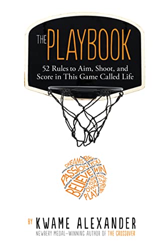 The Playbook: 52 Rules to Aim, Shoot, and Score in This Game Called Life -- Kwame Alexander - Paperback