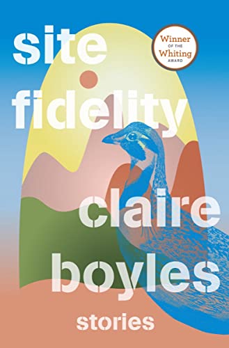 Site Fidelity: Stories -- Claire Boyles, Hardcover