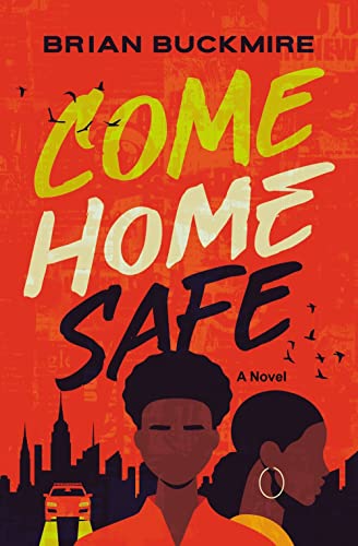 Come Home Safe -- Brian G. Buckmire - Hardcover