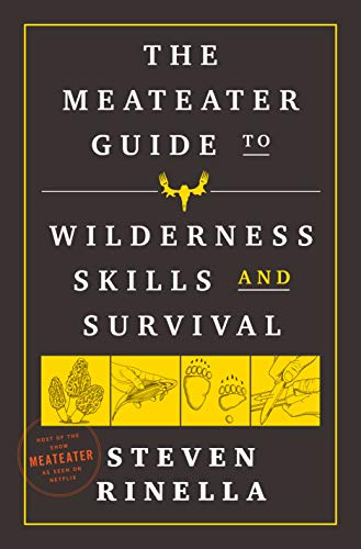 The Meateater Guide to Wilderness Skills and Survival -- Steven Rinella, Paperback