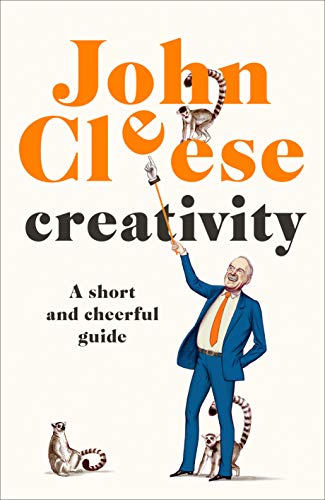 Creativity: A Short and Cheerful Guide -- John Cleese - Hardcover
