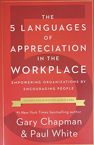 The 5 Languages of Appreciation in the Workplace: Empowering Organizations by Encouraging People -- Gary Chapman - Paperback