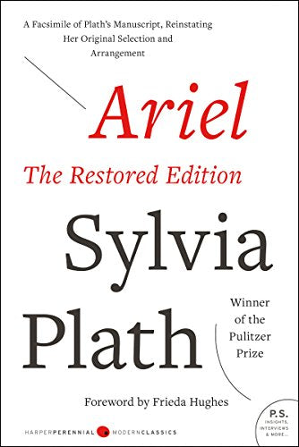 Ariel: The Restored Edition: A Facsimile of Plath's Manuscript, Reinstating Her Original Selection and Arrangement -- Sylvia Plath, Paperback