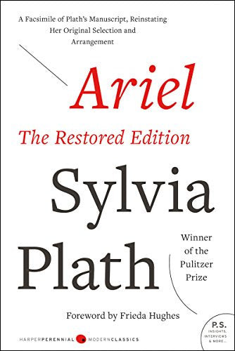 Ariel: The Restored Edition: A Facsimile of Plath's Manuscript, Reinstating Her Original Selection and Arrangement -- Sylvia Plath - Paperback