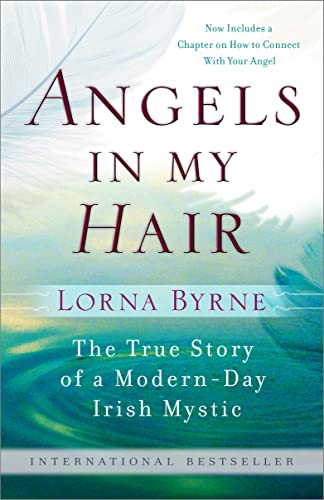 Angels in My Hair: The True Story of a Modern-Day Irish Mystic -- Lorna Byrne, Paperback