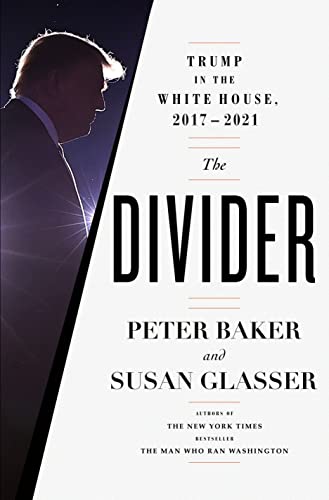 The Divider: Trump in the White House, 2017-2021 -- Peter Baker - Hardcover