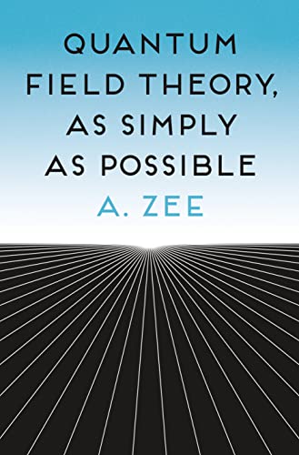 Quantum Field Theory, as Simply as Possible -- Anthony Zee - Hardcover