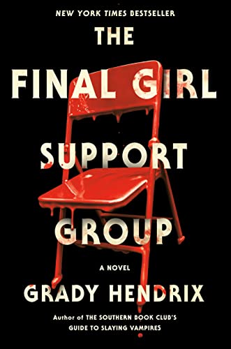 The Final Girl Support Group -- Grady Hendrix - Hardcover