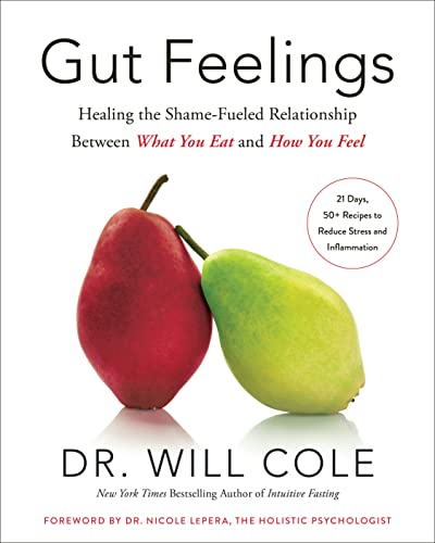 Gut Feelings: Healing the Shame-Fueled Relationship Between What You Eat and How You Feel -- Will Cole - Hardcover