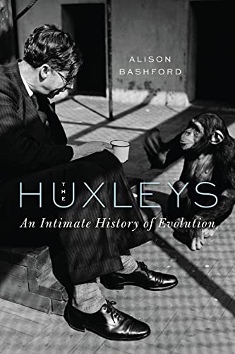 The Huxleys: An Intimate History of Evolution -- Alison Bashford - Hardcover