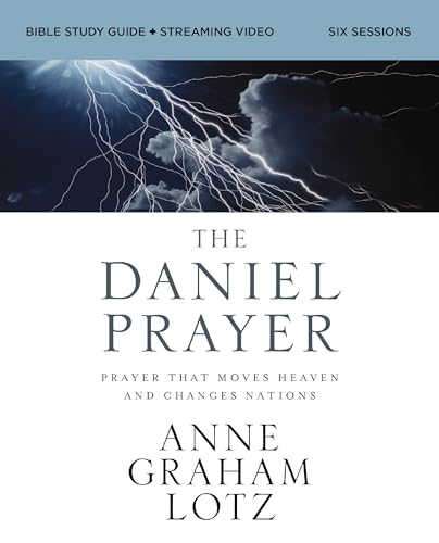 The Daniel Prayer Bible Study Guide Plus Streaming Video: Prayer That Moves Heaven and Changes Nations by Lotz, Anne Graham