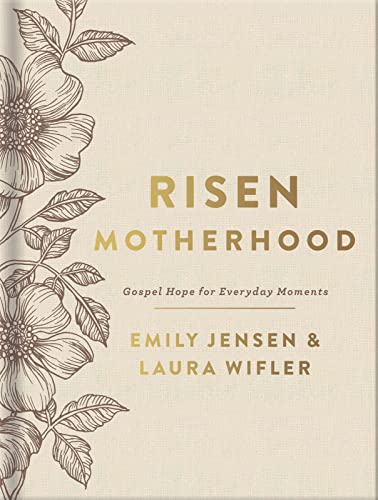 Risen Motherhood (Deluxe Edition): Gospel Hope for Everyday Moments -- Emily A. Jensen, Hardcover