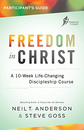 Freedom in Christ Participant's Guide: A 10-Week Life-Changing Discipleship Course -- Neil T. Anderson - Paperback