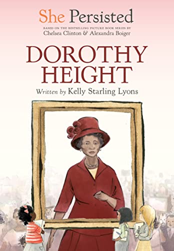 She Persisted: Dorothy Height -- Kelly Starling Lyons - Hardcover
