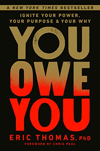 You Owe You: Ignite Your Power, Your Purpose, and Your Why -- Eric Thomas - Hardcover