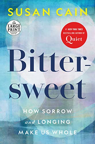 Bittersweet: How Sorrow and Longing Make Us Whole -- Susan Cain - Paperback