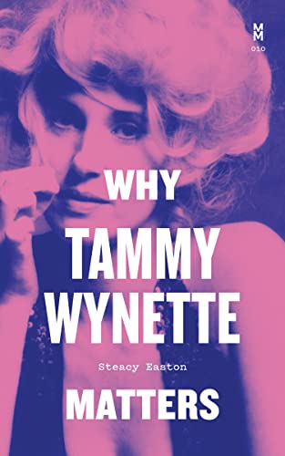 Why Tammy Wynette Matters by Easton, Steacy