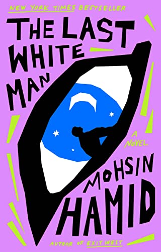 The Last White Man -- Mohsin Hamid - Hardcover