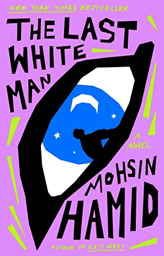 The Last White Man -- Mohsin Hamid, Paperback