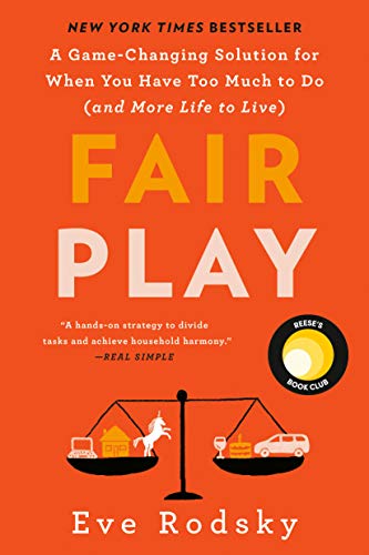 Fair Play: A Game-Changing Solution for When You Have Too Much to Do (and More Life to Live) (Reese's Book Club) -- Eve Rodsky, Paperback