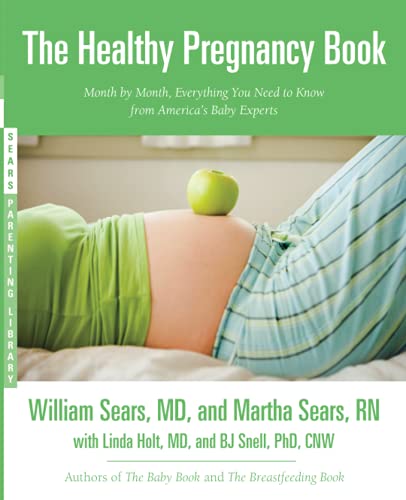 The Healthy Pregnancy Book: Month by Month, Everything You Need to Know from America's Baby Experts -- William Sears, Paperback