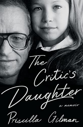 The Critic's Daughter: A Memoir -- Priscilla Gilman, Hardcover