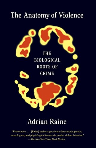 The Anatomy of Violence: The Biological Roots of Crime -- Adrian Raine, Paperback