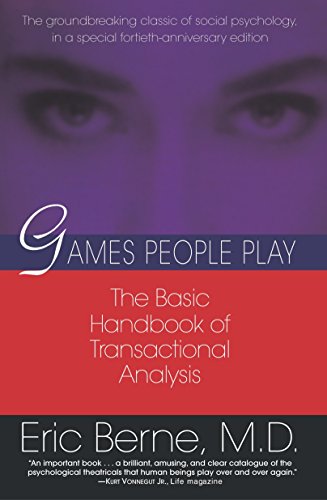 Games People Play: The Basic Handbook of Transactional Analysis. -- Eric Berne, Paperback