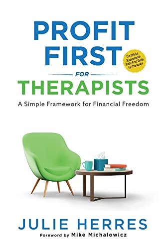 Profit First for Therapists: A Simple Framework for Financial Freedom by Herres, Julie