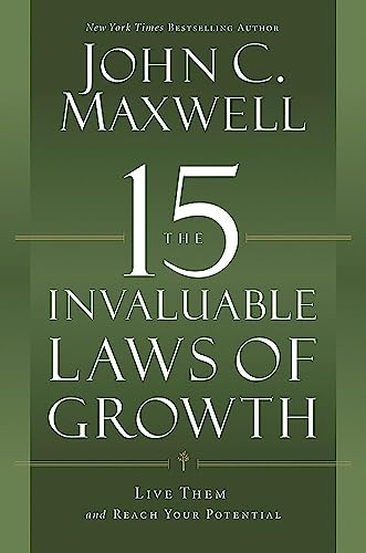 The 15 Invaluable Laws of Growth: Live Them and Reach Your Potential by Maxwell, John C.