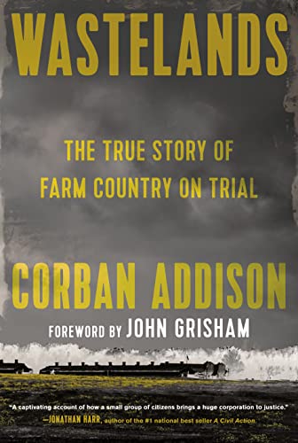 Wastelands: The True Story of Farm Country on Trial -- Corban Addison - Hardcover