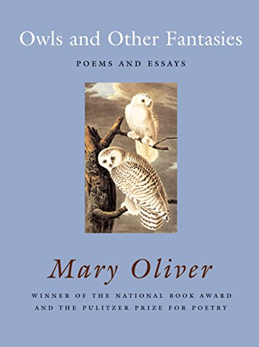 Owls and Other Fantasies: Poems and Essays -- Mary Oliver, Paperback