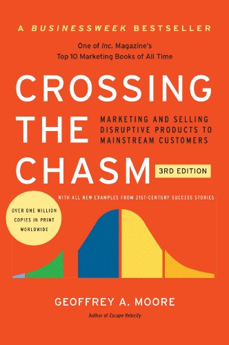 Crossing the Chasm, 3rd Edition: Marketing and Selling Disruptive Products to Mainstream Customers -- Geoffrey A. Moore - Paperback